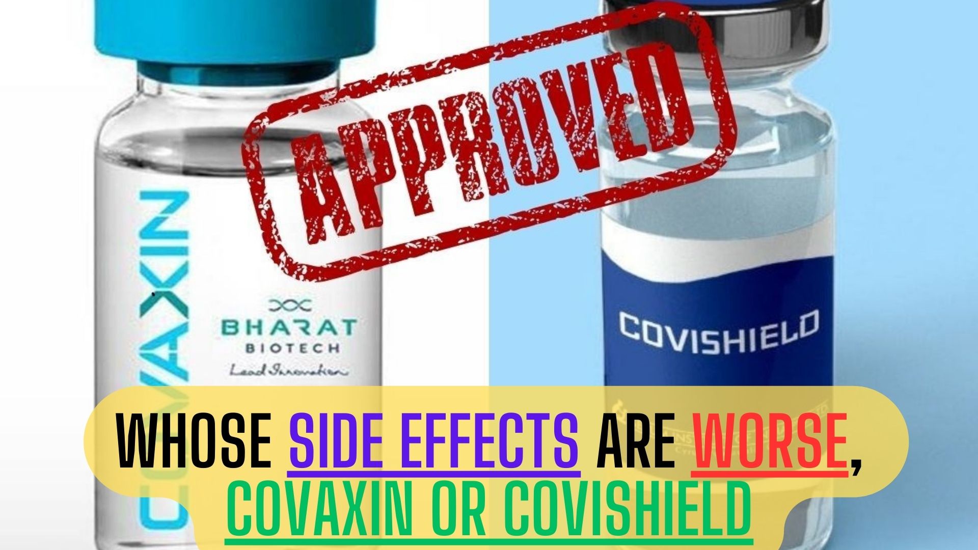 Whose side effects are worse Covaxin or Covishield