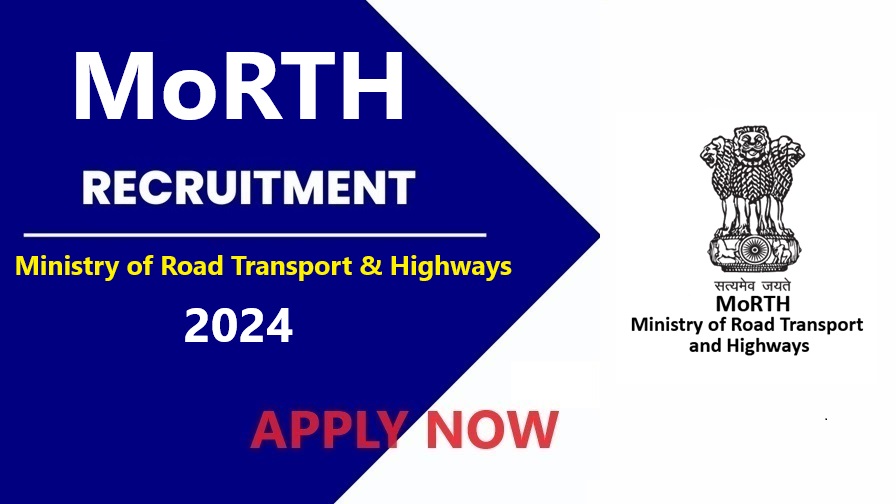 Ministry of Road Transport and Highways Recruitment 2024 : Vacancies, Salary, Selection Process, Eligibility Criteria, Last Date and How to Apply