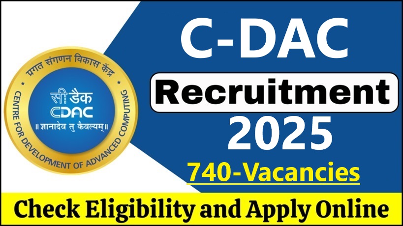 C-DAC Recruitment 2025: Vacancies, Salary, Selection Process, Eligibility Criteria, Last Date and How to Apply