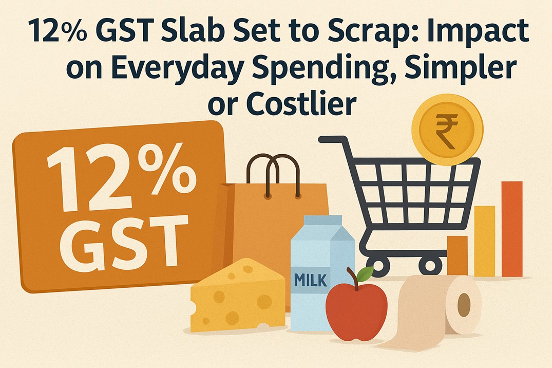 12 percent GST Slab set to Scrap: Impact on Everyday Spending, Cheaper or Costlier