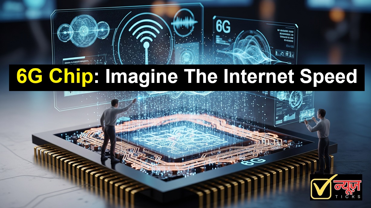 6G Chip: The World’s First Chip – 5000 Times Faster Than The 5G Chip