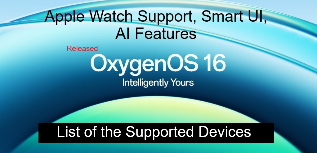 OnePlus OxygenOS 16: Introduced Apple Watch Support, Smart UI, AI Features And Supported Devices